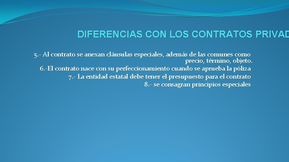 DIFERENCIAS CON LOS CONTRATOS PRIVAD 5. - Al contrato se anexan cláusulas especiales, además