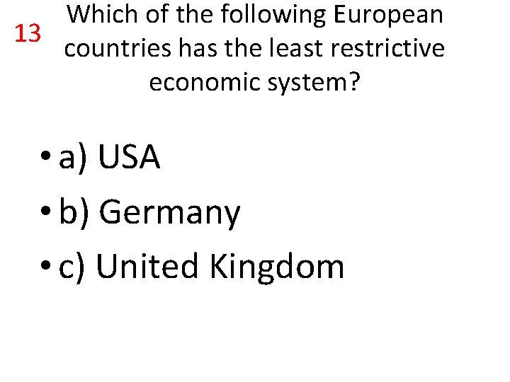Which of the following European 13 countries has the least restrictive economic system? • Which of the following European 13 countries has the least restrictive economic system? •