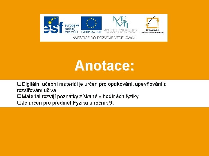 Anotace: q. Digitální učební materiál je určen pro opakování, upevňování a rozšiřování učiva q.