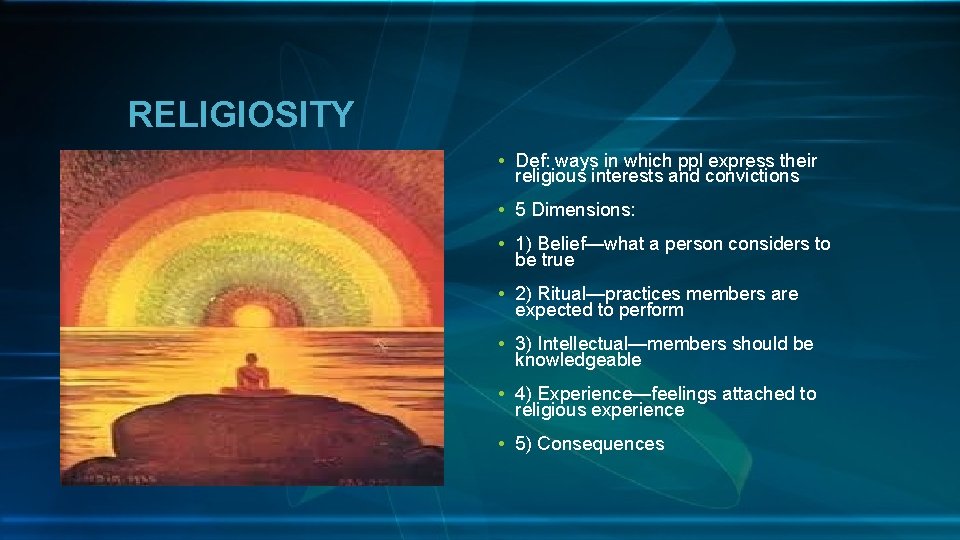 RELIGIOSITY • Def: ways in which ppl express their religious interests and convictions •