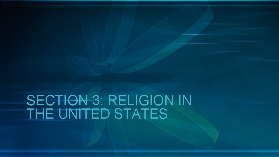 SECTION 3: RELIGION IN THE UNITED STATES 