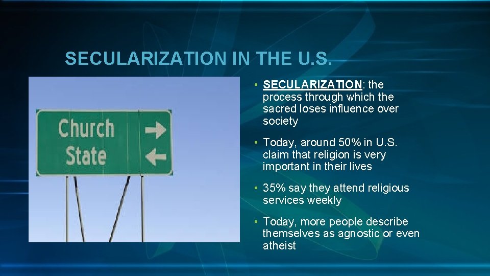 SECULARIZATION IN THE U. S. • SECULARIZATION: the process through which the sacred loses