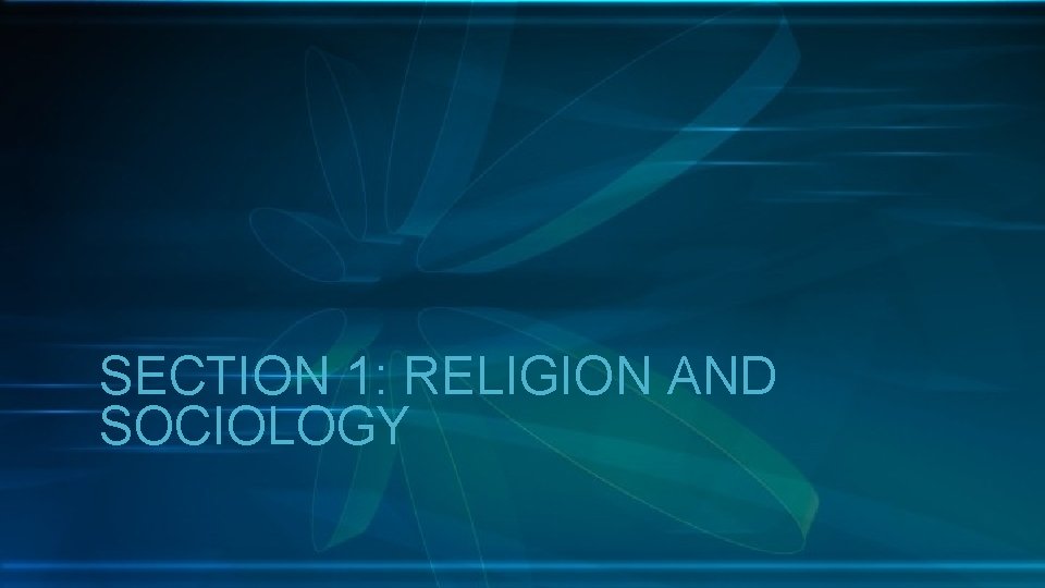 SECTION 1: RELIGION AND SOCIOLOGY 