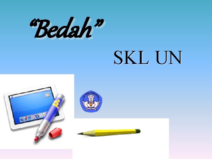 “Bedah” SKL UN 1 