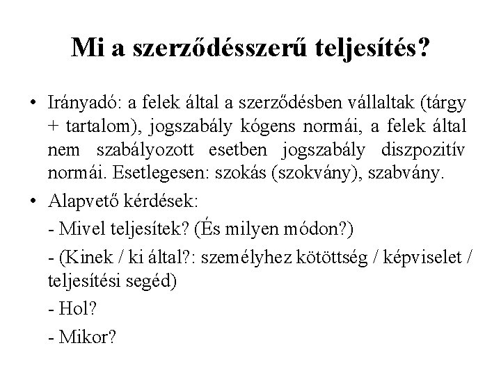 Mi a szerződésszerű teljesítés? • Irányadó: a felek által a szerződésben vállaltak (tárgy +