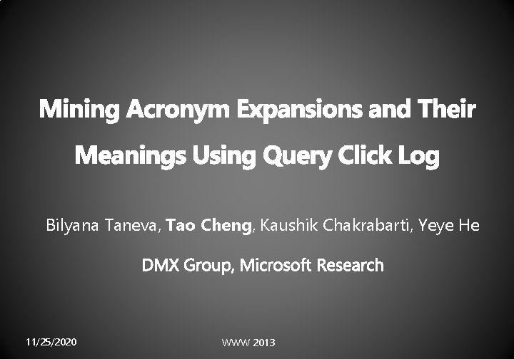 Bilyana Taneva, Tao Cheng, Kaushik Chakrabarti, Yeye He 11/25/2020 WWW 2013 
