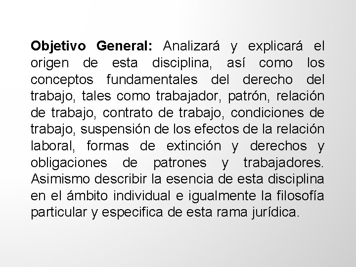 Objetivo General: Analizará y explicará el origen de esta disciplina, así como los conceptos