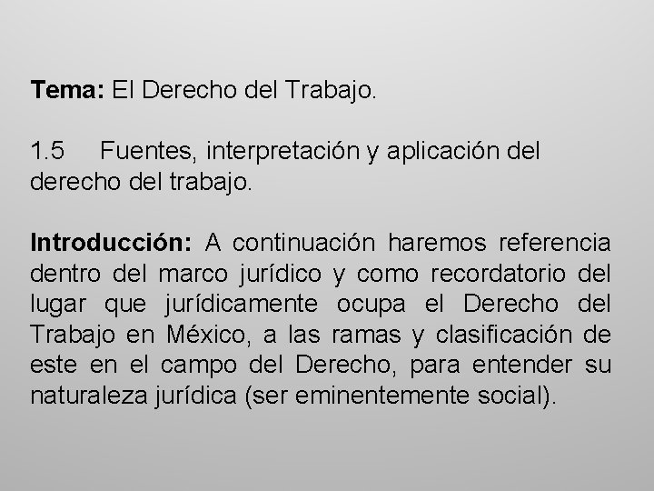 Tema: El Derecho del Trabajo. 1. 5 Fuentes, interpretación y aplicación del derecho del