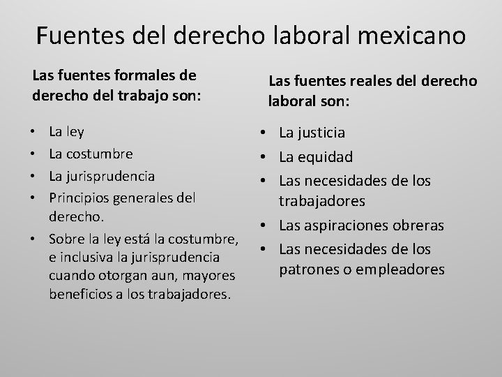 Fuentes del derecho laboral mexicano Las fuentes formales de derecho del trabajo son: La