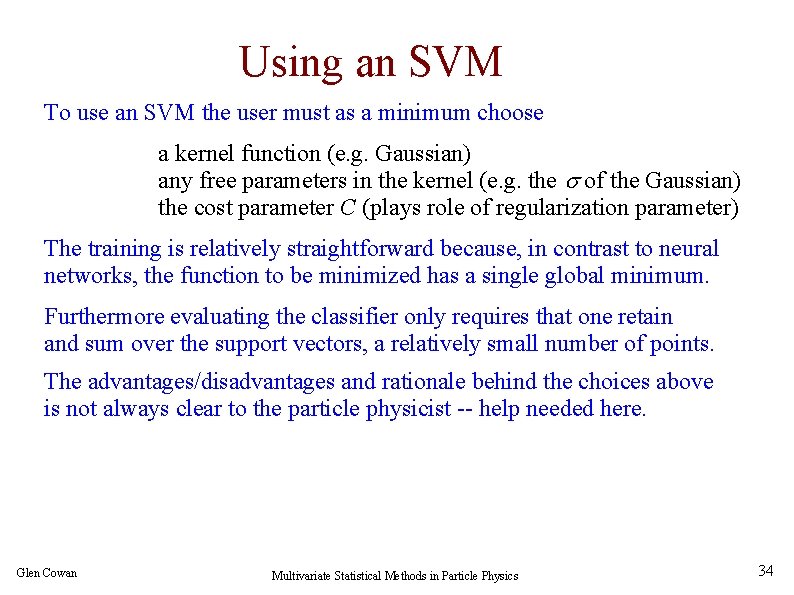 Using an SVM To use an SVM the user must as a minimum choose