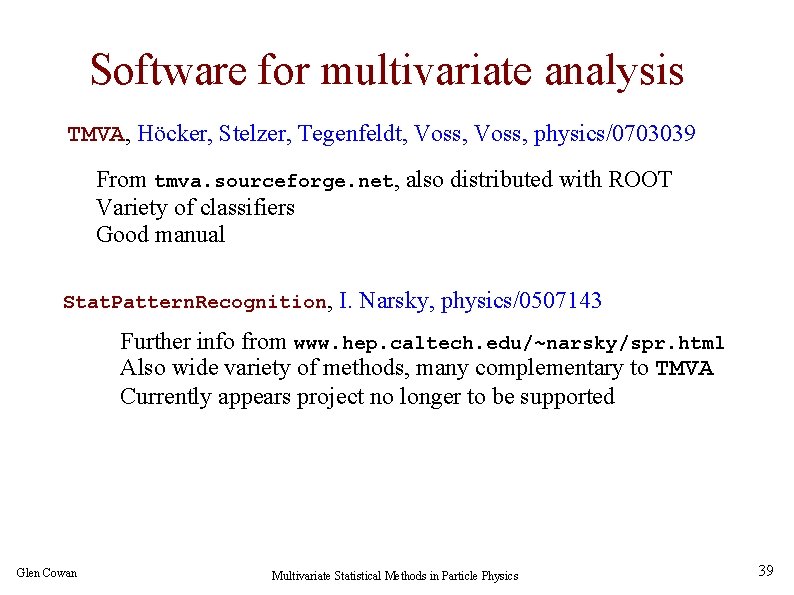 Software for multivariate analysis TMVA, Höcker, Stelzer, Tegenfeldt, Voss, physics/0703039 From tmva. sourceforge. net,