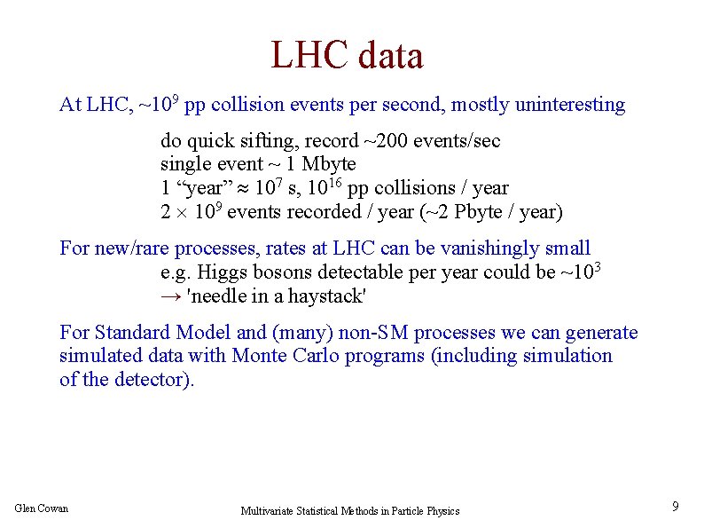 LHC data At LHC, ~109 pp collision events per second, mostly uninteresting do quick