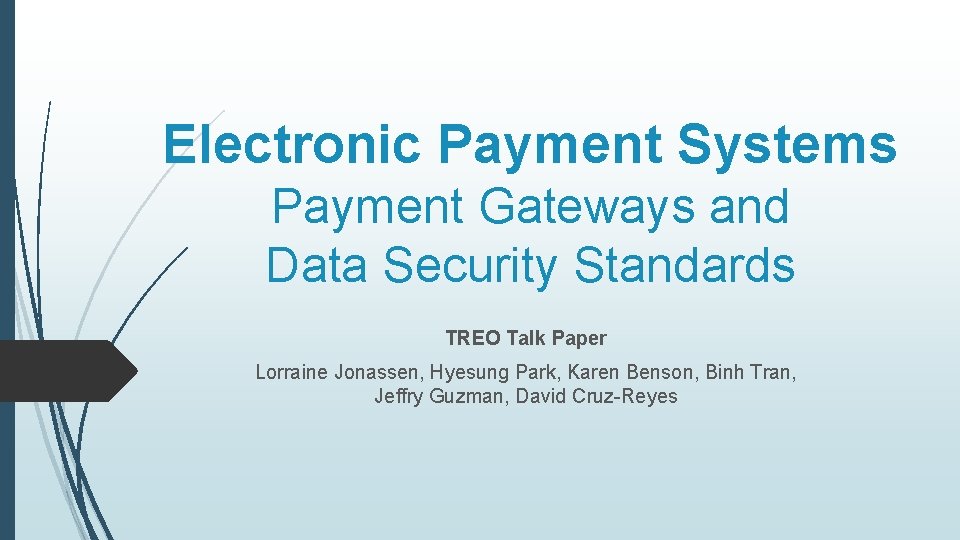 Electronic Payment Systems Payment Gateways and Data Security Standards TREO Talk Paper Lorraine Jonassen,