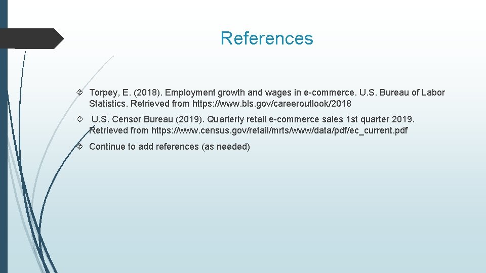 References Torpey, E. (2018). Employment growth and wages in e-commerce. U. S. Bureau of