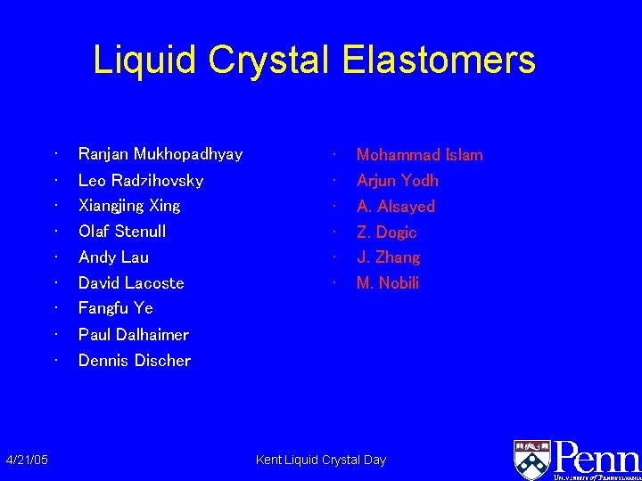 Liquid Crystal Elastomers • • • 4/21/05 Ranjan Mukhopadhyay Leo Radzihovsky Xiangjing Xing Olaf Liquid Crystal Elastomers • • • 4/21/05 Ranjan Mukhopadhyay Leo Radzihovsky Xiangjing Xing Olaf
