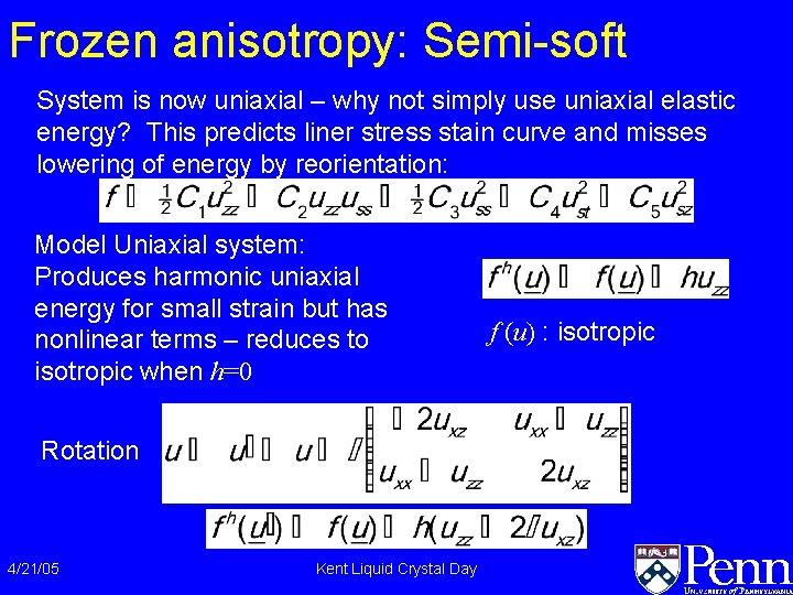 Frozen anisotropy: Semi-soft System is now uniaxial – why not simply use uniaxial elastic Frozen anisotropy: Semi-soft System is now uniaxial – why not simply use uniaxial elastic