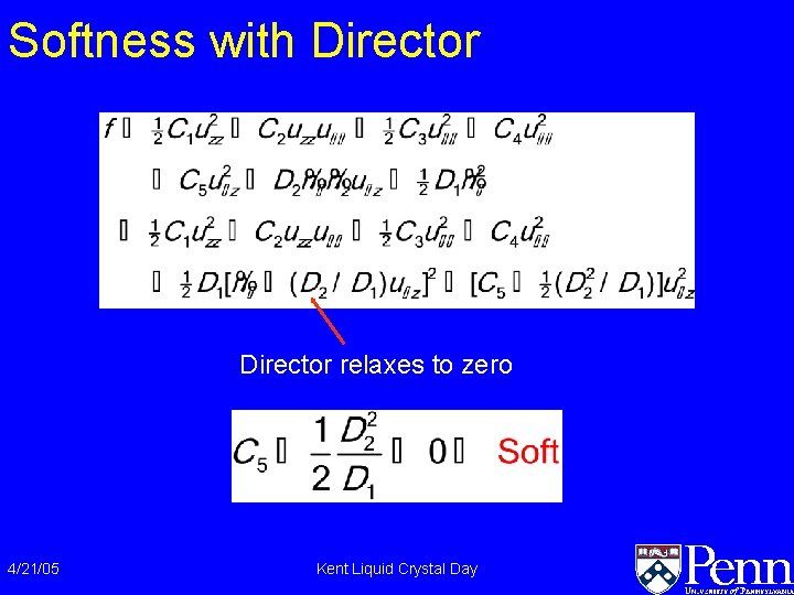 Softness with Director relaxes to zero 4/21/05 Kent Liquid Crystal Day Softness with Director relaxes to zero 4/21/05 Kent Liquid Crystal Day