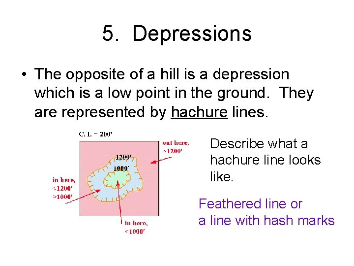 5. Depressions • The opposite of a hill is a depression which is a