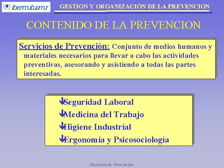 GESTION Y ORGANIZACIÓN DE LA PREVENCION CONTENIDO DE LA PREVENCION Servicios de Prevención: Conjunto GESTION Y ORGANIZACIÓN DE LA PREVENCION CONTENIDO DE LA PREVENCION Servicios de Prevención: Conjunto