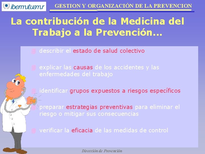 GESTION Y ORGANIZACIÓN DE LA PREVENCION La contribución de la Medicina del Trabajo a GESTION Y ORGANIZACIÓN DE LA PREVENCION La contribución de la Medicina del Trabajo a