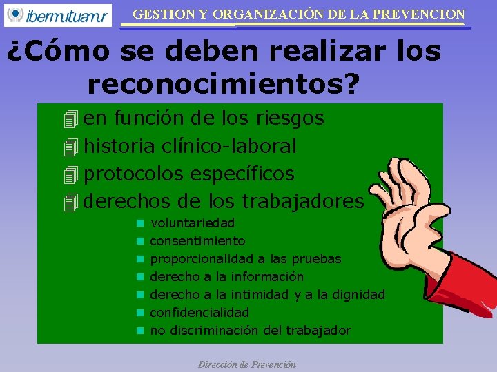 GESTION Y ORGANIZACIÓN DE LA PREVENCION ¿Cómo se deben realizar los reconocimientos? 4 en GESTION Y ORGANIZACIÓN DE LA PREVENCION ¿Cómo se deben realizar los reconocimientos? 4 en