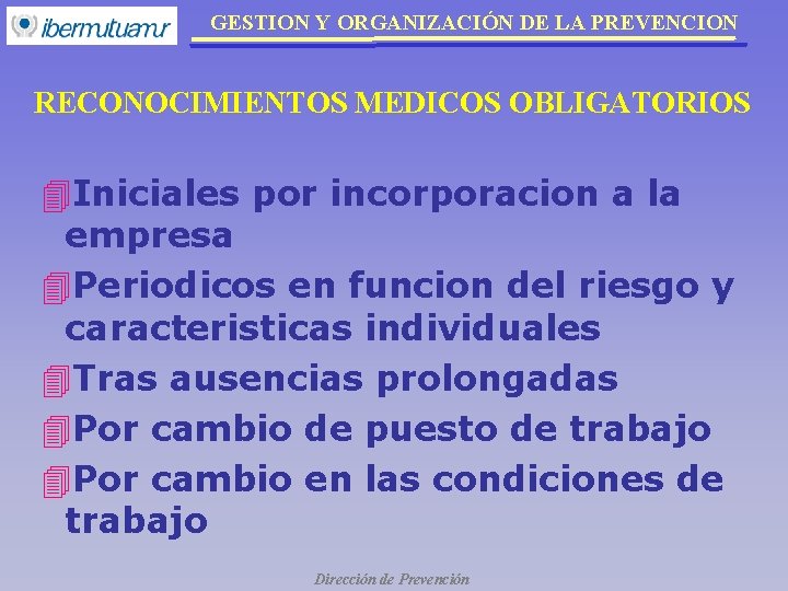 GESTION Y ORGANIZACIÓN DE LA PREVENCION RECONOCIMIENTOS MEDICOS OBLIGATORIOS 4 Iniciales por incorporacion a GESTION Y ORGANIZACIÓN DE LA PREVENCION RECONOCIMIENTOS MEDICOS OBLIGATORIOS 4 Iniciales por incorporacion a