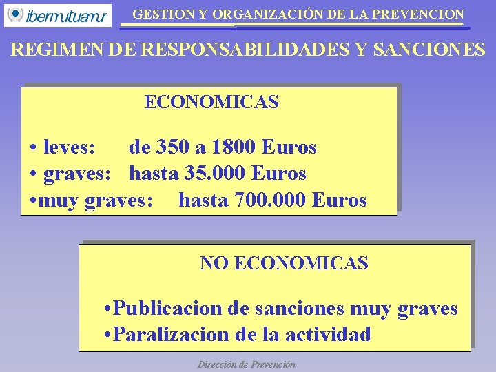 GESTION Y ORGANIZACIÓN DE LA PREVENCION REGIMEN DE RESPONSABILIDADES Y SANCIONES ECONOMICAS • leves: GESTION Y ORGANIZACIÓN DE LA PREVENCION REGIMEN DE RESPONSABILIDADES Y SANCIONES ECONOMICAS • leves: