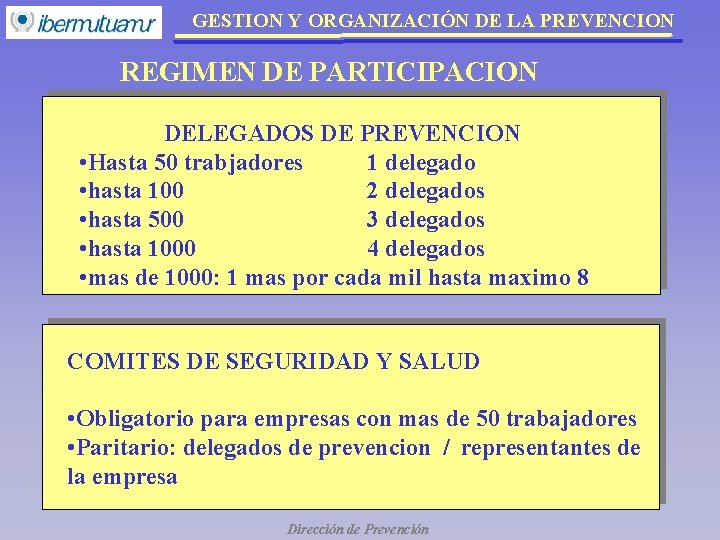 GESTION Y ORGANIZACIÓN DE LA PREVENCION REGIMEN DE PARTICIPACION DELEGADOS DE PREVENCION • Hasta GESTION Y ORGANIZACIÓN DE LA PREVENCION REGIMEN DE PARTICIPACION DELEGADOS DE PREVENCION • Hasta