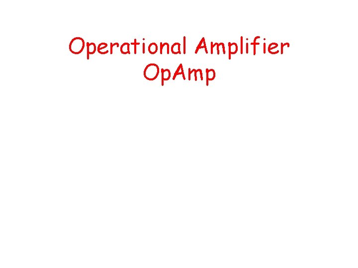 Operational Amplifier Op. Amp 