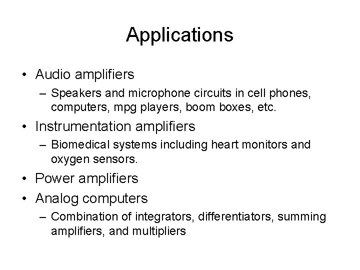 Applications • Audio amplifiers – Speakers and microphone circuits in cell phones, computers, mpg