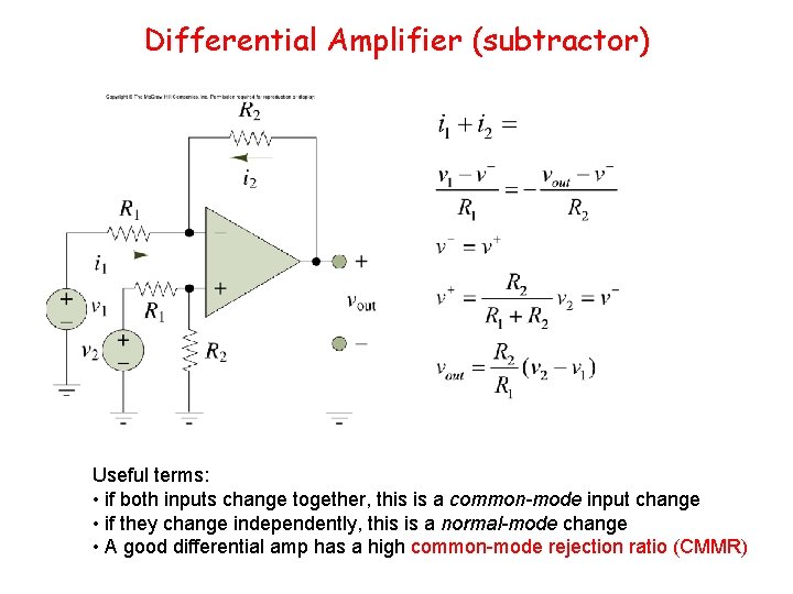 Differential Amplifier (subtractor) Useful terms: • if both inputs change together, this is a