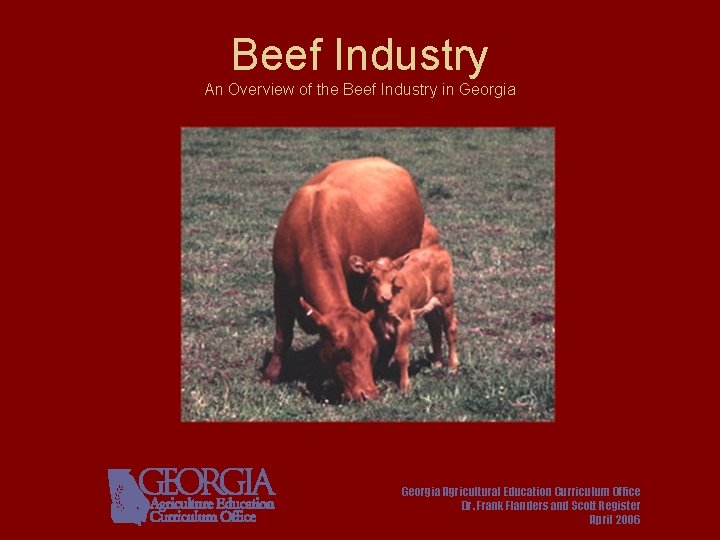 Beef Industry An Overview of the Beef Industry in Georgia Agricultural Education Curriculum Office