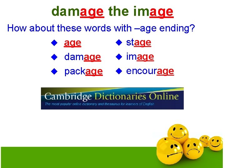damage the image How about these words with –age ending? u stage u image