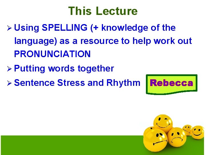 This Lecture Ø Using SPELLING (+ knowledge of the language) as a resource to