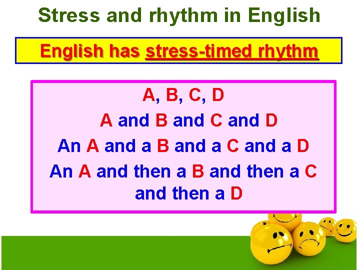 Stress and rhythm in English has stress-timed rhythm A, B, C, D A and