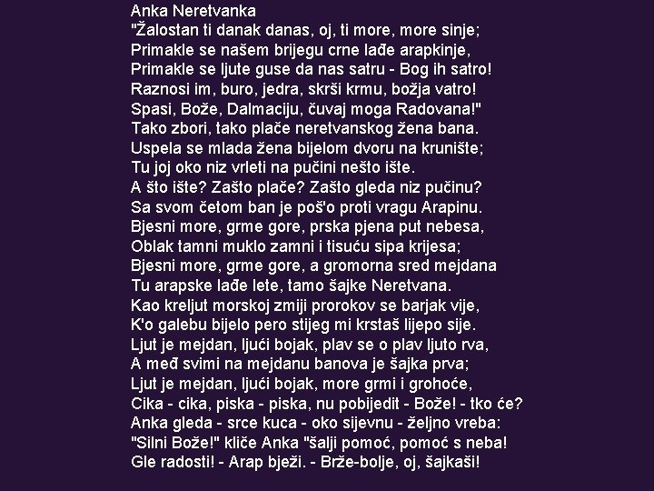 Anka Neretvanka "Žalostan ti danak danas, oj, ti more, more sinje; Primakle se našem Anka Neretvanka "Žalostan ti danak danas, oj, ti more, more sinje; Primakle se našem