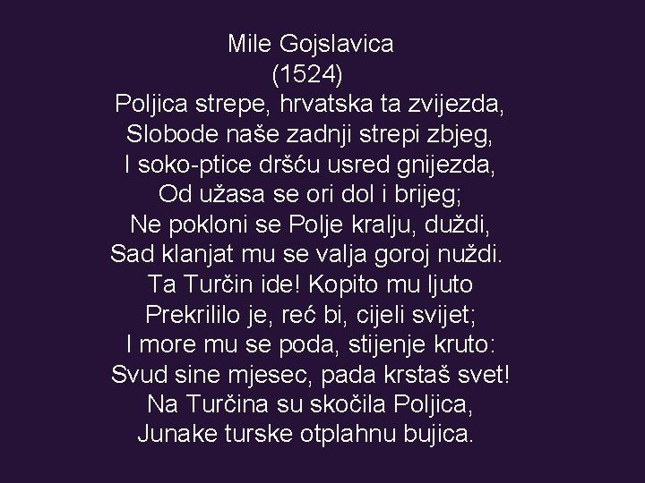 Mile Gojslavica (1524) Poljica strepe, hrvatska ta zvijezda, Slobode naše zadnji strepi zbjeg, I Mile Gojslavica (1524) Poljica strepe, hrvatska ta zvijezda, Slobode naše zadnji strepi zbjeg, I