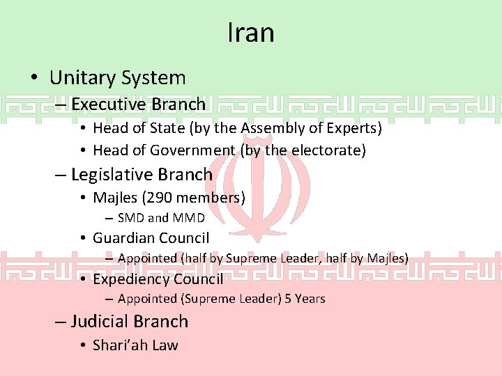 Iran • Unitary System – Executive Branch • Head of State (by the Assembly