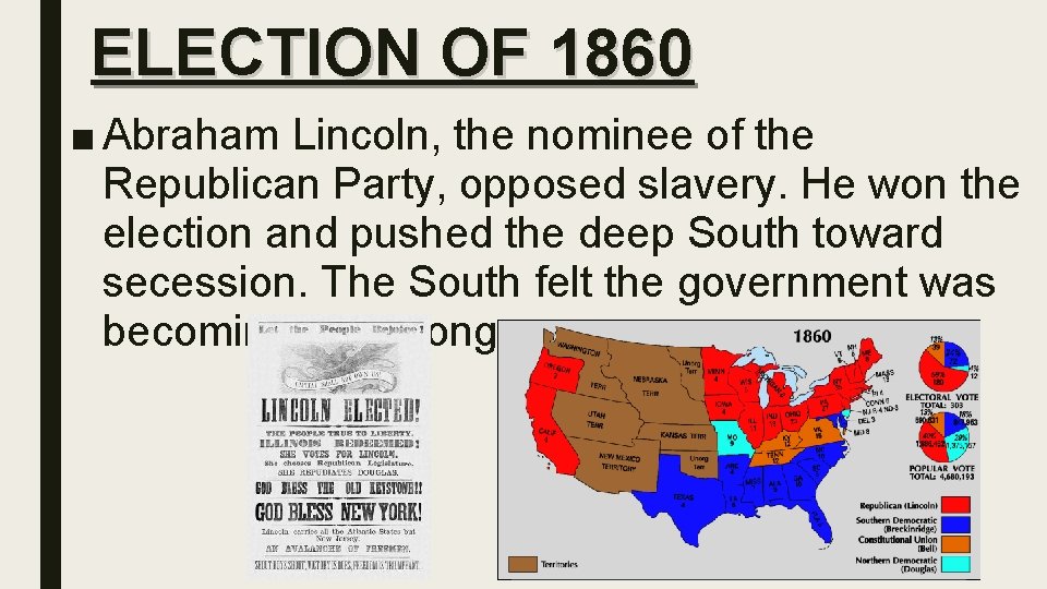 ELECTION OF 1860 ■ Abraham Lincoln, the nominee of the Republican Party, opposed slavery.