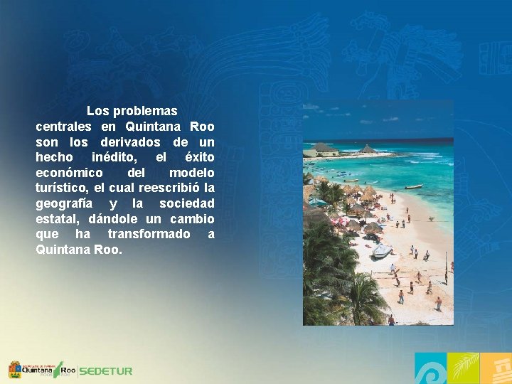 Los problemas centrales en Quintana Roo son los derivados de un hecho inédito, el