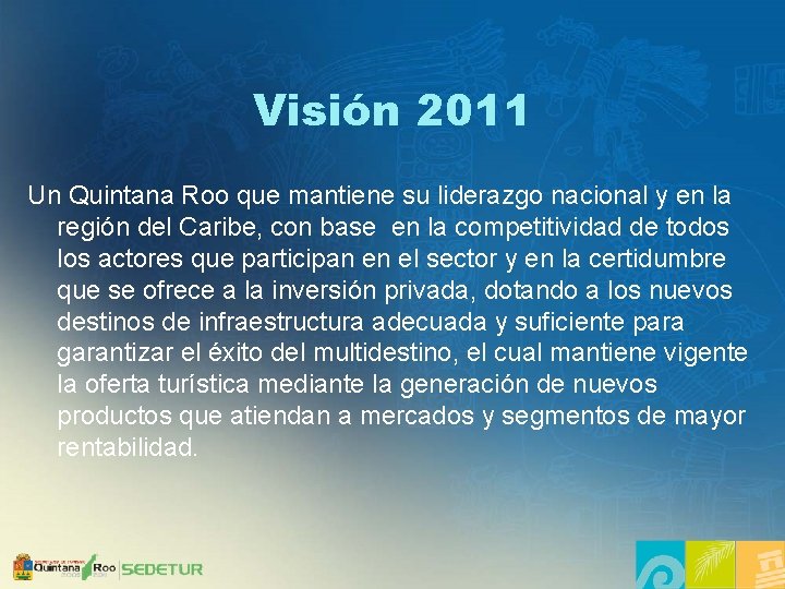 Visión 2011 Un Quintana Roo que mantiene su liderazgo nacional y en la región