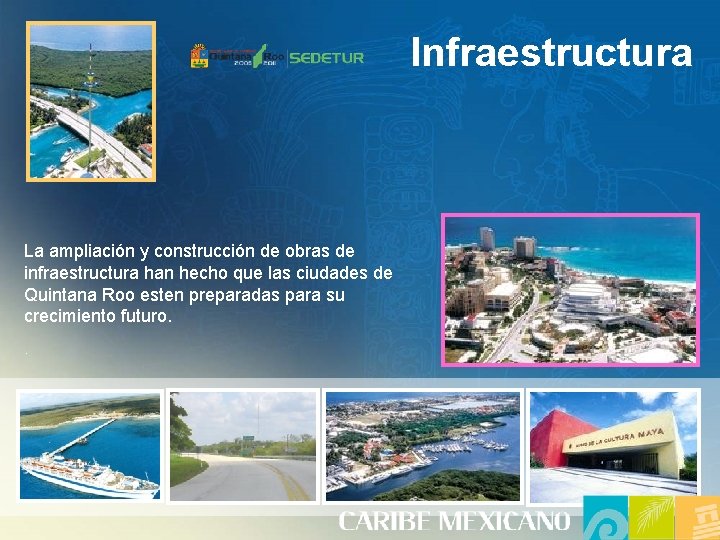 Infraestructura La ampliación y construcción de obras de infraestructura han hecho que las ciudades