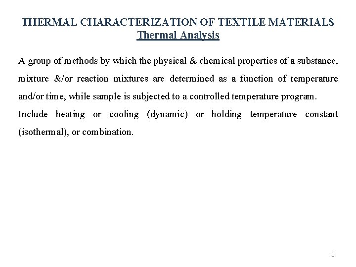 THERMAL CHARACTERIZATION OF TEXTILE MATERIALS Thermal Analysis A group of methods by which the