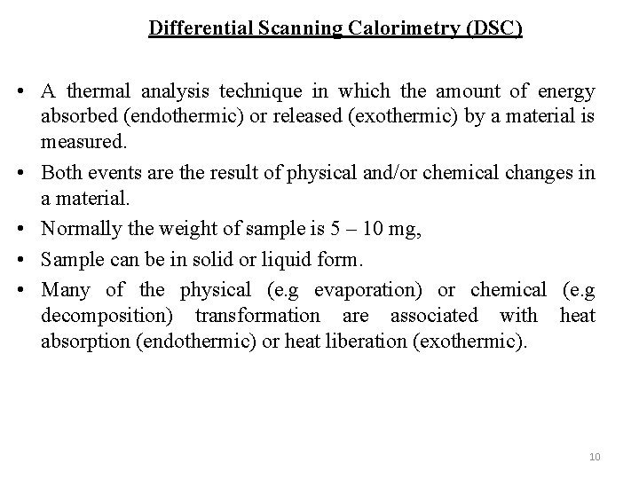 Differential Scanning Calorimetry (DSC) • A thermal analysis technique in which the amount of