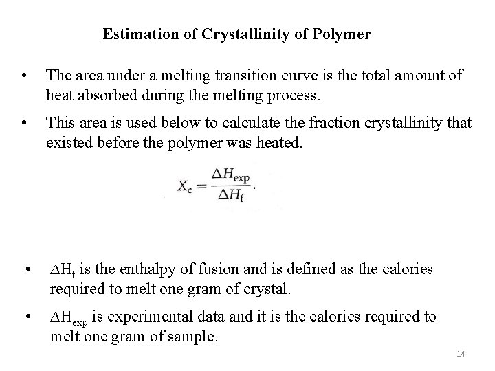 Estimation of Crystallinity of Polymer • The area under a melting transition curve is