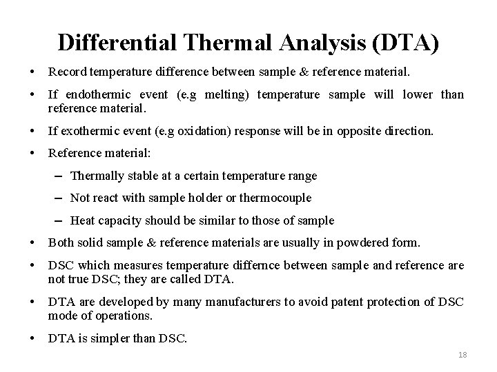 Differential Thermal Analysis (DTA) • Record temperature difference between sample & reference material. •