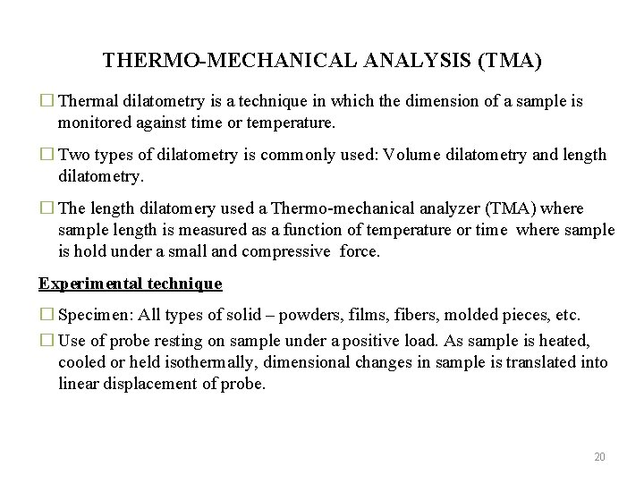 THERMO-MECHANICAL ANALYSIS (TMA) � Thermal dilatometry is a technique in which the dimension of