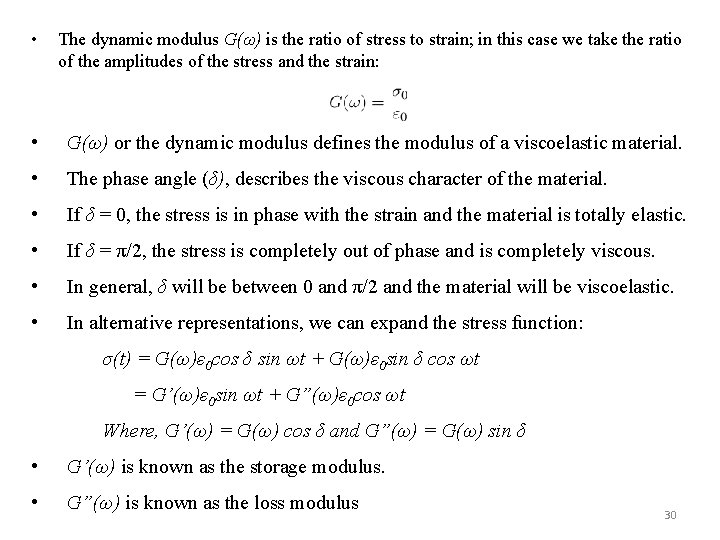  • The dynamic modulus G(ω) is the ratio of stress to strain; in
