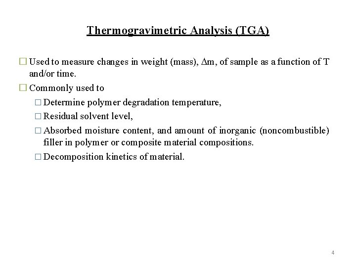 Thermogravimetric Analysis (TGA) � Used to measure changes in weight (mass), m, of sample