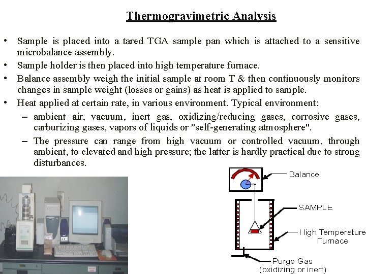 Thermogravimetric Analysis • Sample is placed into a tared TGA sample pan which is